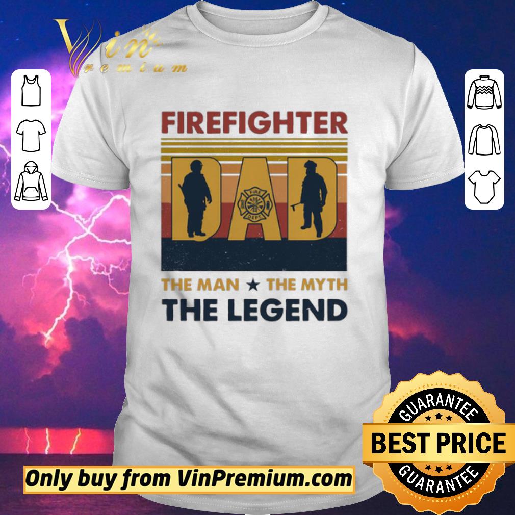Funny Firefighter Dad the Man The myth the legend vintage shirt