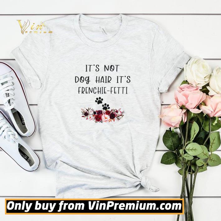 7b035208 it s not dog hair it s frenchie fetti shirt sweater 4 - It's Not Dog Hair It's Frenchie Fetti shirt sweater