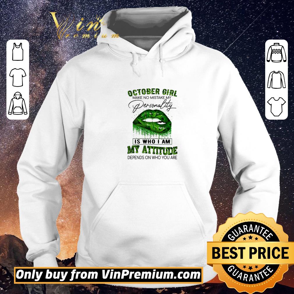 7baa696d funny lips weed october girl make no mistake my personality is who i am my attitude shirt sweater 4 - Funny Lips Weed October Girl Make No Mistake My Personality Is Who I Am My Attitude shirt sweater