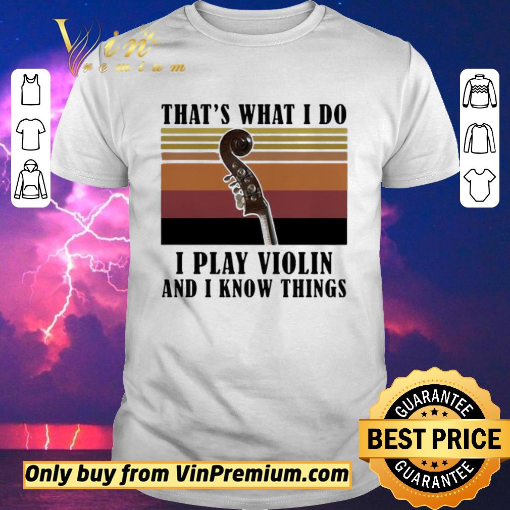 Nice That’s What I Do I Play Violin And I Know Things Vintage Retro shirt sweater