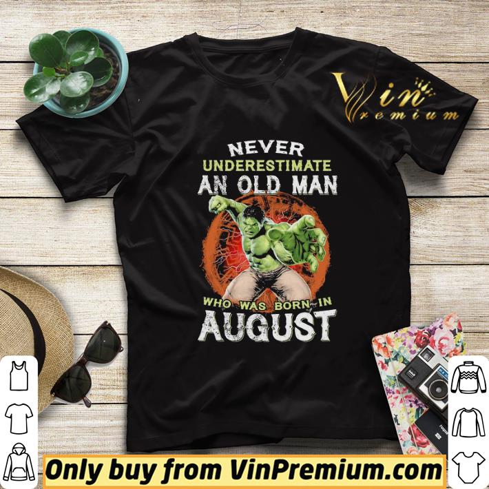 Hulk never underestimate an old man who was born in august shirt sweater 80067baa hulk never underestimate an old man who was born in august shirt sweater 4 - Hulk never underestimate an old man who was born in august shirt sweater