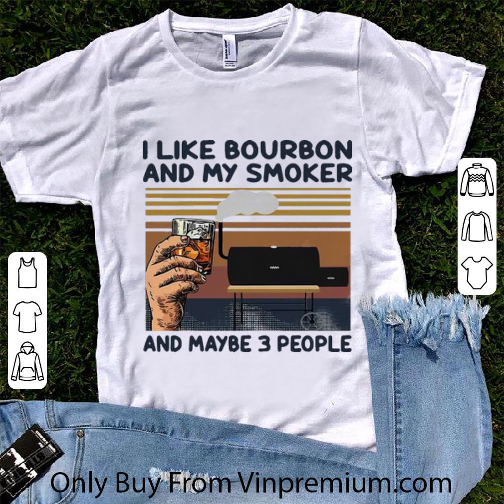 Hot Vintage I Like Bourbon And My Smoker And Maybe 3 People shirt
