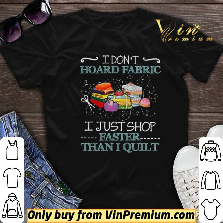 I Dont Hoard Fabric I Just Shop Easter Than I Quilt shirt sweater