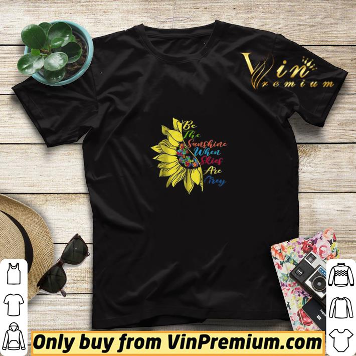 Autism Sunflower Be The Sunshine When Skies Are Grey shirt sweater 833d12e3 autism sunflower be the sunshine when skies are grey shirt sweater 4 - Autism Sunflower Be The Sunshine When Skies Are Grey shirt sweater