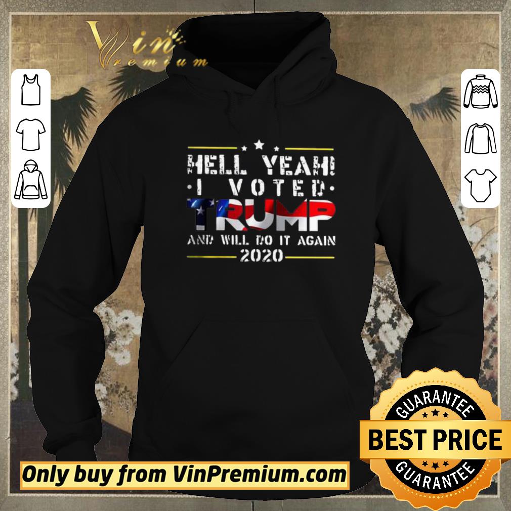 8365d1b4 nice hell yeah i voted trump and will do it again 2020 shirt sweater 4 - Nice Hell yeah I voted Trump and will do it again 2020 shirt sweater
