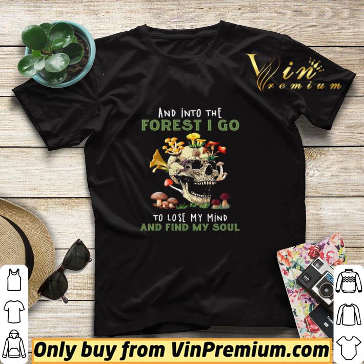 Skull And Into The Forest I Go To Lose My Mind And Find My Soul shirt sweater 848bbdaa skull and into the forest i go to lose my mind and find my soul shirt sweater 4 - Skull And Into The Forest I Go To Lose My Mind And Find My Soul shirt sweater