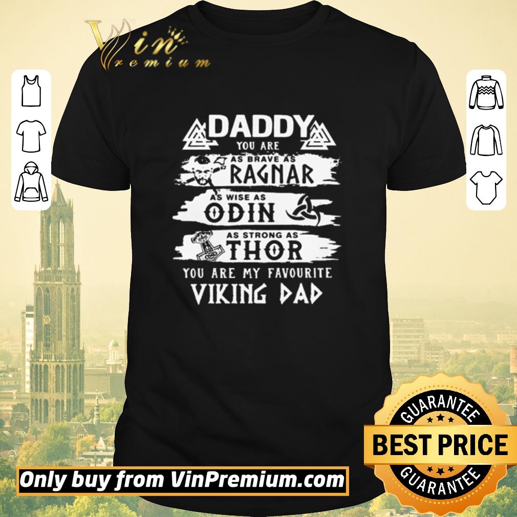 Funny Daddy you are my favourite Viking dad you are as brave as Ragnar shirt