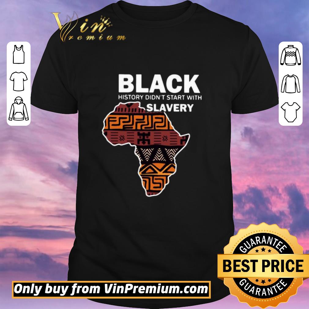Awesome Black History Didn’t Start With Slavery shirt sweater
