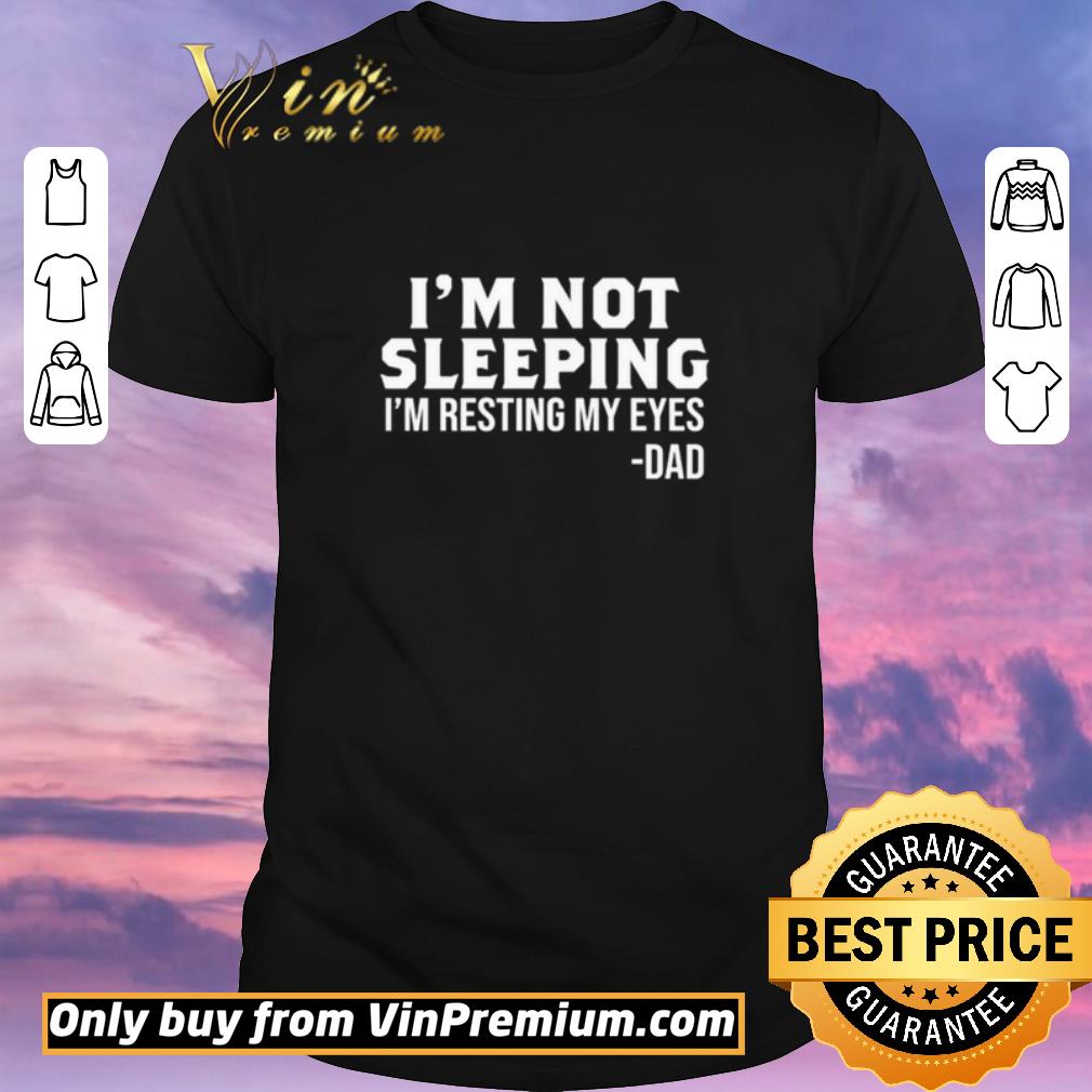 Official I’m Not Sleeping I’m Resting My Eyes shirt sweater