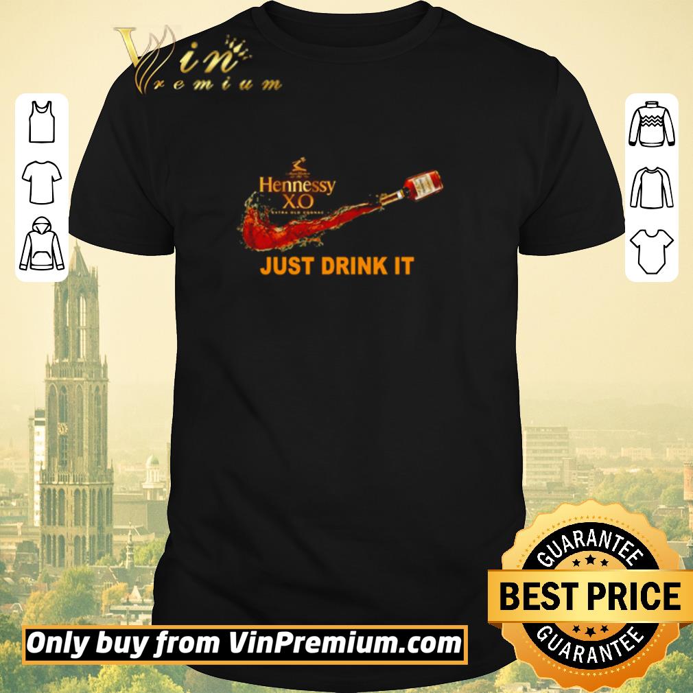 Premium Hennessy X.O just drink it Nike shirt sweater