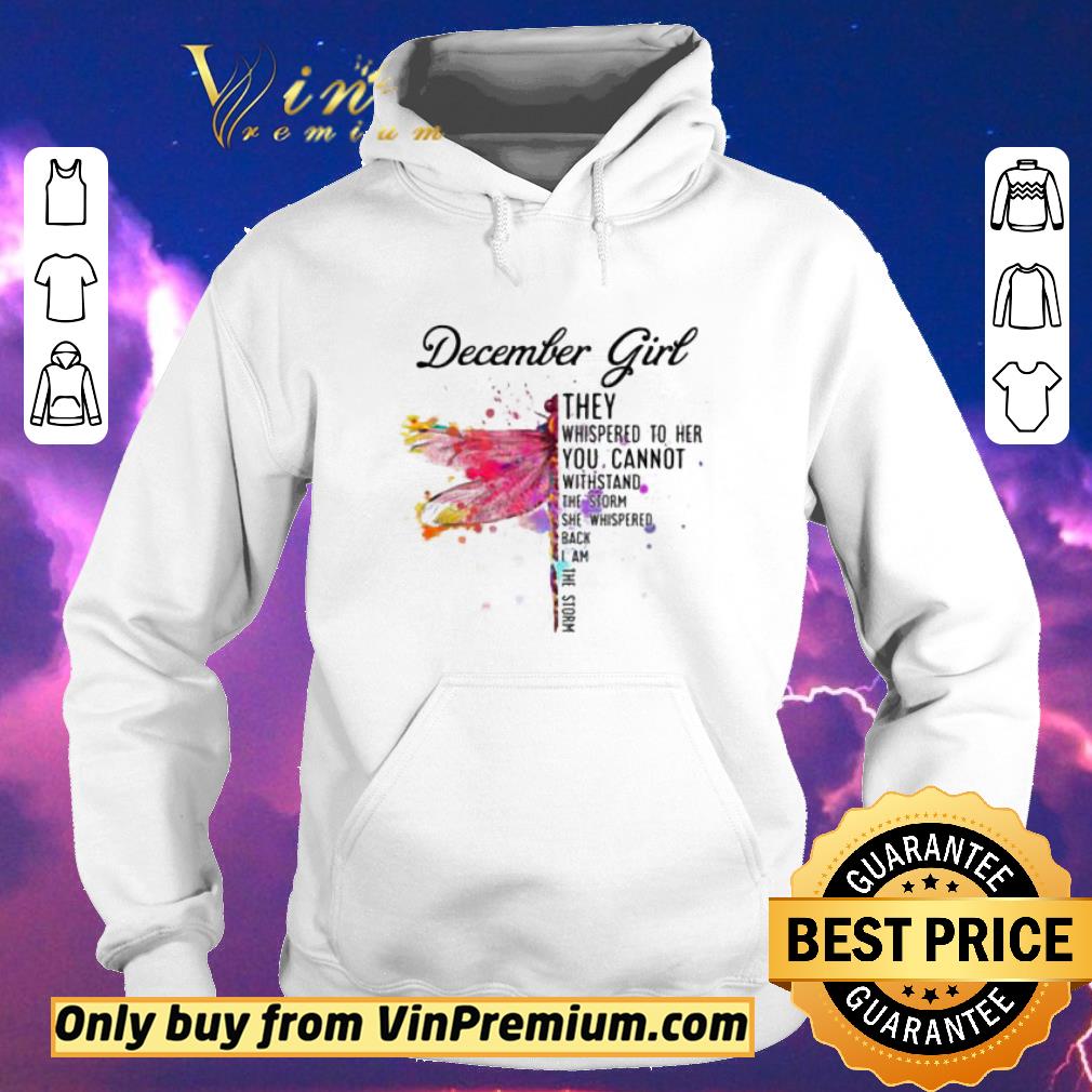 873da495 funny december dragonfly girl they whispered to her you cannot withstand the storm shirt sweater 4 - Funny December Dragonfly Girl They Whispered to Her You Cannot Withstand the Storm shirt sweater