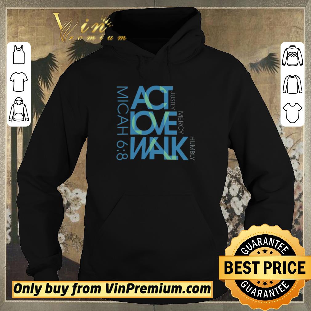 Pretty Micah 6 8 Act Justly Love Mercy Walk Humbly shirt sweater 885453d7 pretty micah 6 8 act justly love mercy walk humbly shirt sweater 4 - Pretty Micah 6 8 Act Justly Love Mercy Walk Humbly shirt sweater