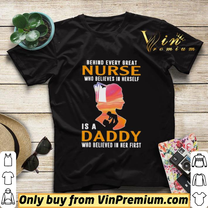 Behind every great nurse who believes in herself is a daddy who believed in her first sunsight shirt sweater 8d2ab0b1 behind every great nurse who believes in herself is a daddy who believed in her first sunsight shirt sweater 4 - Behind every great nurse who believes in herself is a daddy who believed in her first sunsight shirt sweater