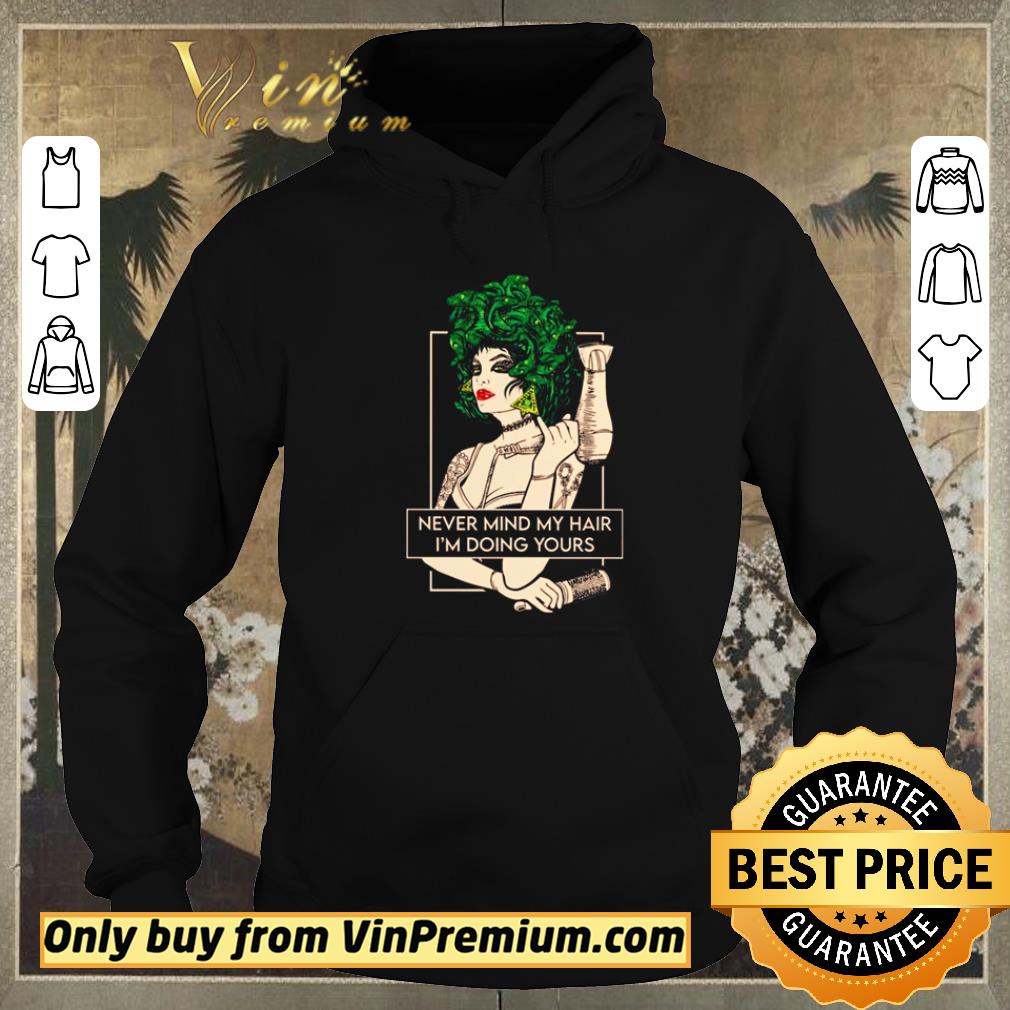 8e0a7b89 official hairdresser never mind my hair i m doing yours shirt sweater 4 - Official Hairdresser never mind my hair I’m doing yours shirt sweater