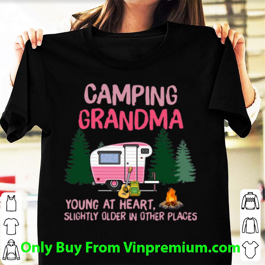 Awesome Camping Grandma Young At Heart Slightly Older In Other Places shirt