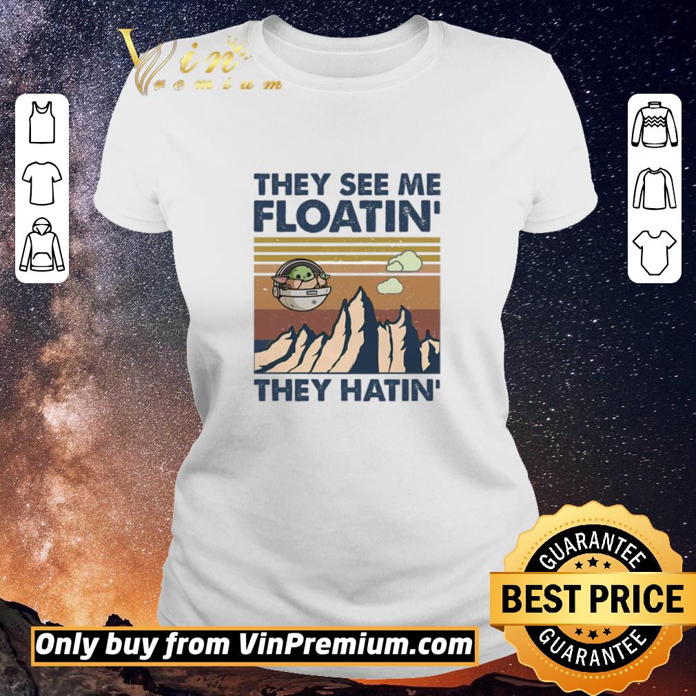 Nice Baby Yoda They See Me Floatin They Hatin Vintage shirt sweater Nice Baby Yoda They See Me Floatin They Hatin Vintage shirt sweater