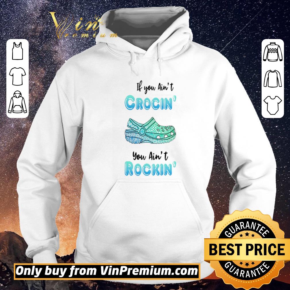 Official Crocs if you ain’t crocin’ you ain’t rockin’ shirt sweater 9611bdad official crocs if you ain t crocin you ain t rockin shirt sweater 4 - Official Crocs if you ain’t crocin’ you ain’t rockin’ shirt sweater