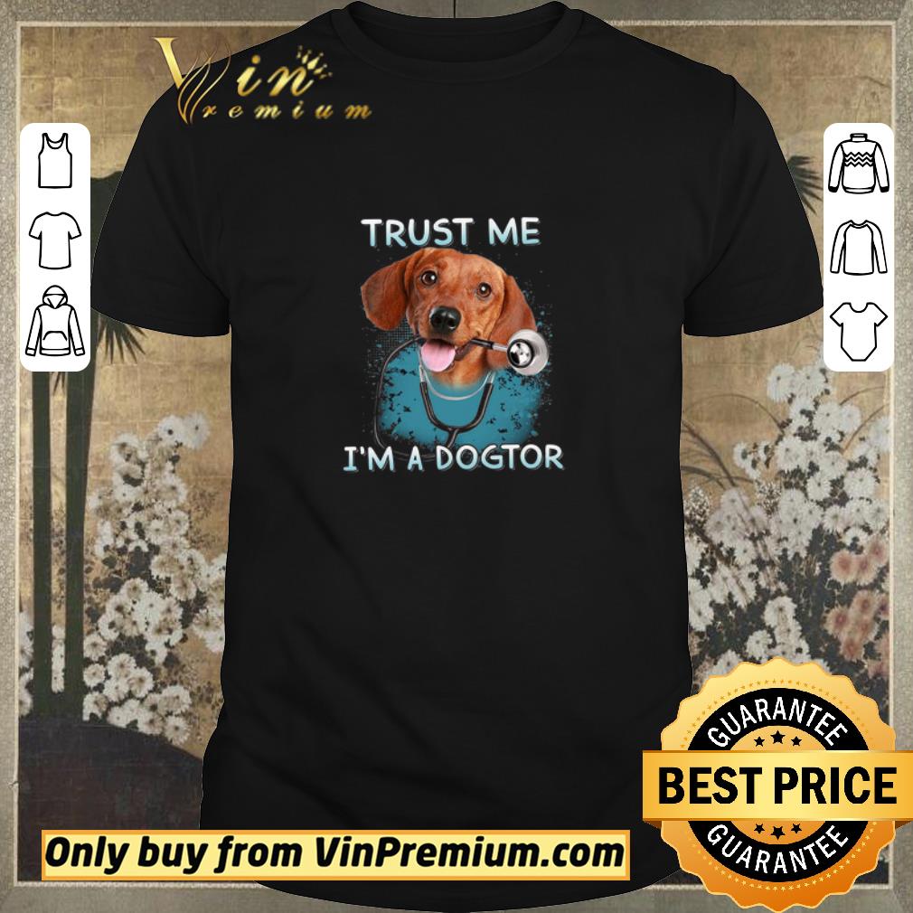 Official Daschund Trust Me I'm A Dogtor shirt sweater