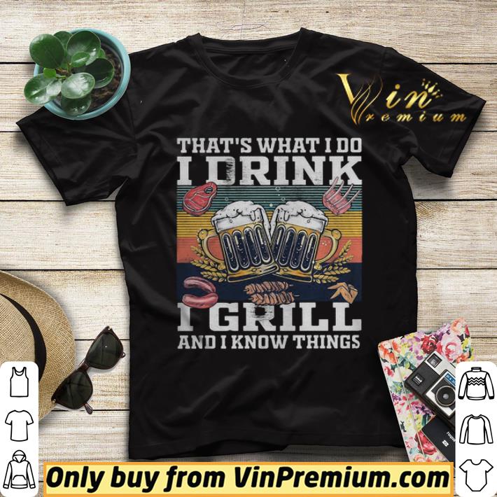 999062e9 beer thats what i do i drink i grill and i know things vintage retro shirt sweater 4 - Beer thats what i do i drink i grill and i know things vintage retro shirt sweater
