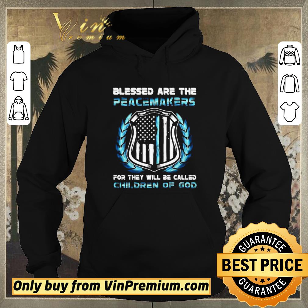 Official Blessed Are The Peacemakers For They Will Be Called Children Of God shirt sweater 9ad8dd63 official blessed are the peacemakers for they will be called children of god shirt sweater 4 - Official Blessed Are The Peacemakers For They Will Be Called Children Of God shirt sweater