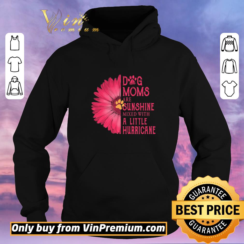 9bd7f0c7 hot gerbera daisy pink dog moms are sunshine mixed with a little hurricane shirt sweater 4 - Hot Gerbera Daisy Pink Dog moms are sunshine mixed with a little hurricane shirt sweater