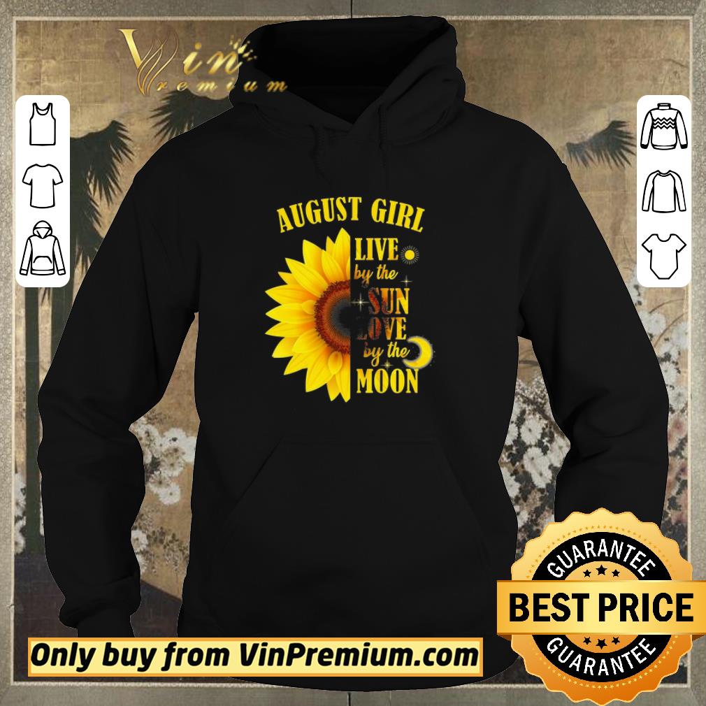 9d8c7129 premium sunflower august girl live by the sun love by the moon shirt sweater 4 - Premium Sunflower August Girl Live By The Sun Love By The Moon shirt sweater