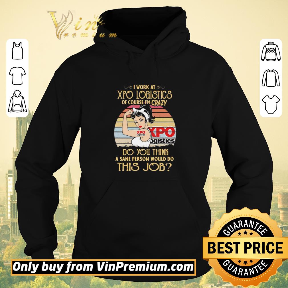 9e0df9fa nice strong woman i work at xpo logistics of course i m crazy do you think a sane person would do this job vintage shirt sweater 4 - Nice Strong woman I work at xpo logistics of course I’m crazy do you think a sane person would do this job vintage shirt sweater