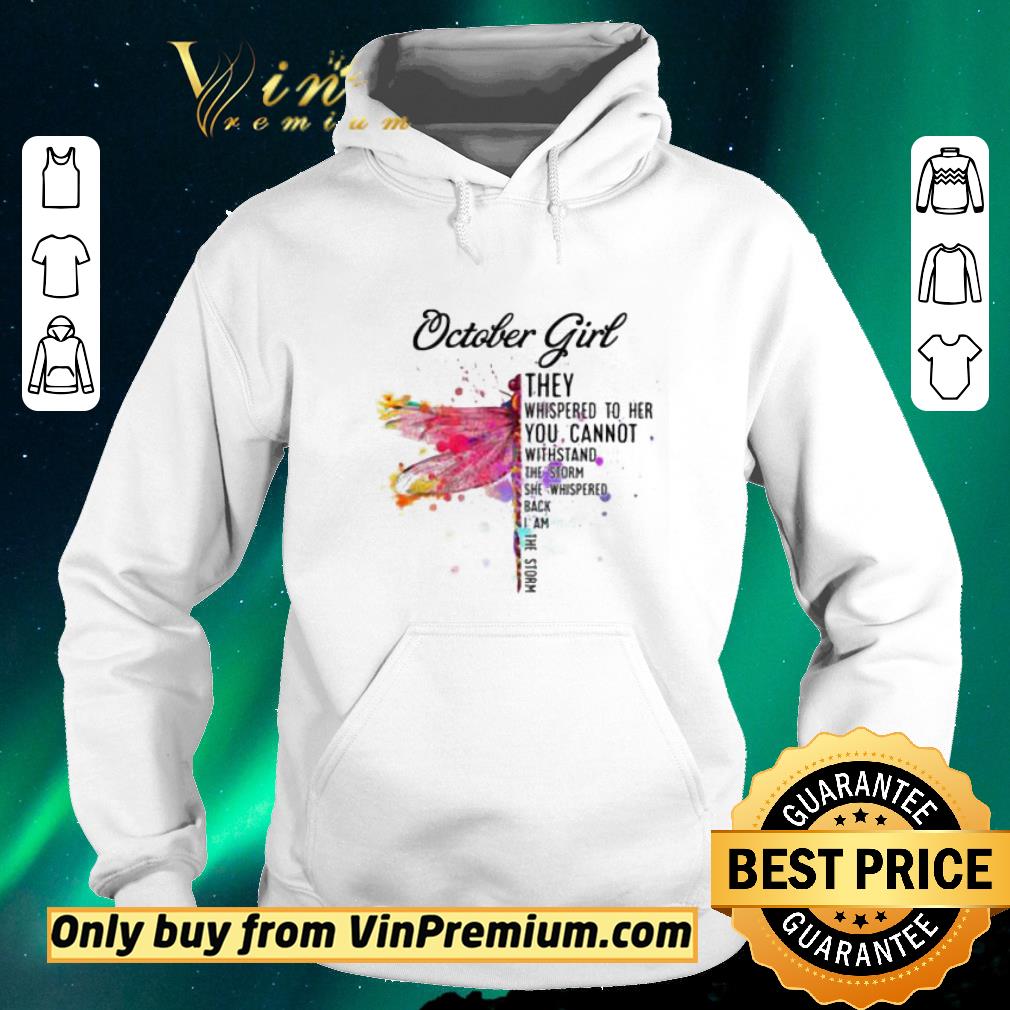 Official October Dragonfly Girl They Whispered to Her You Cannot Withstand the Storm shirt sweater 9e21a500 official october dragonfly girl they whispered to her you cannot withstand the storm shirt sweater 4 - Official October Dragonfly Girl They Whispered to Her You Cannot Withstand the Storm shirt sweater