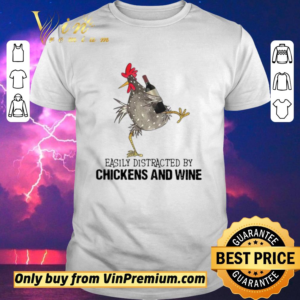 Nice Easily Distracted By Cats And Chickens And Wine shirt sweater