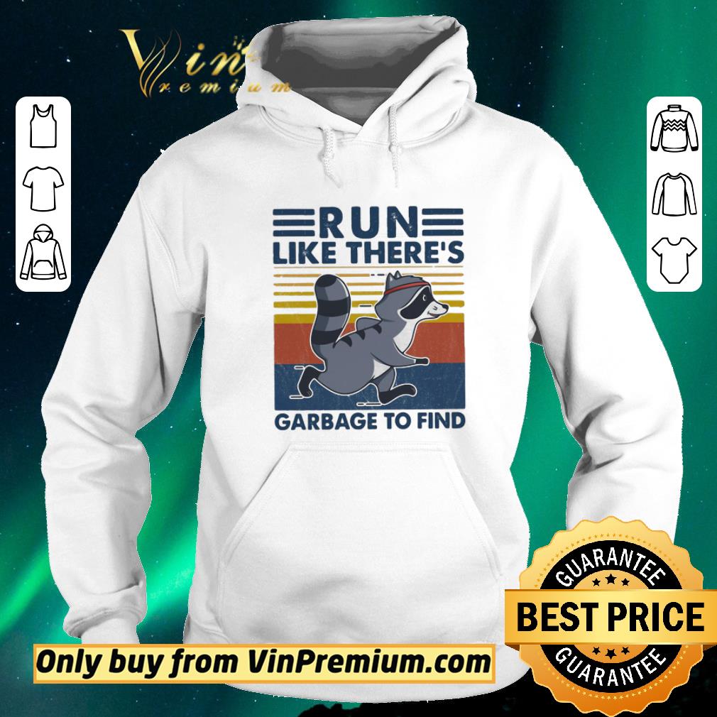 9e84571c premium raccoon run like there s garbage to find vintage retro shirt sweater 4 - Premium Raccoon Run Like There’s Garbage To Find Vintage Retro shirt sweater