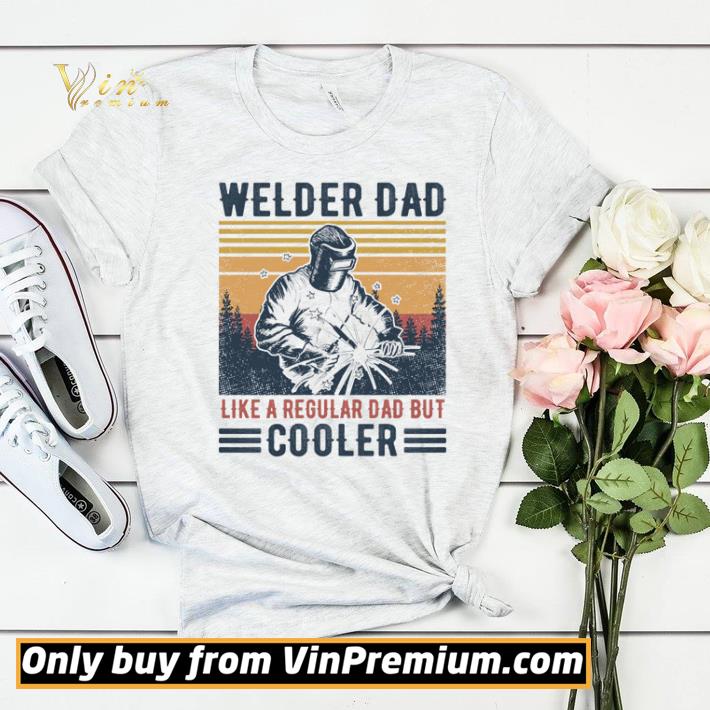 Welder dad like a regular dad but cooler retro shirt sweater 9f6f720a welder dad like a regular dad but cooler retro shirt sweater 4 - Welder dad like a regular dad but cooler retro shirt sweater