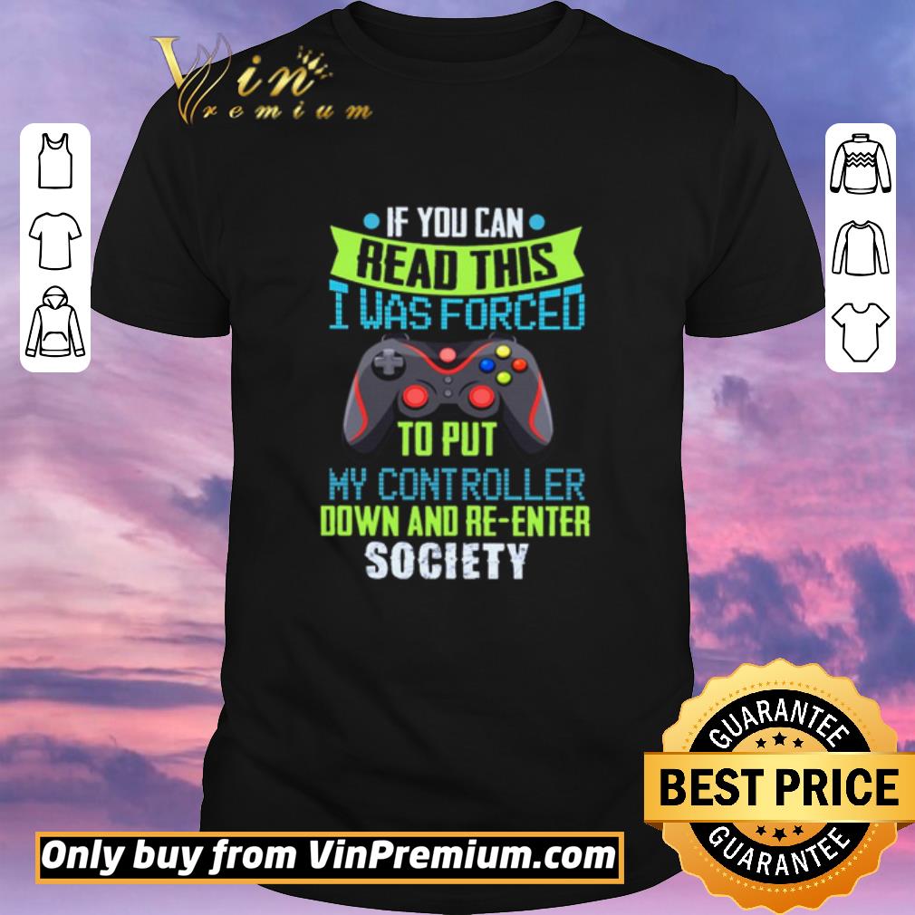 Awesome If You Can Read This I Was Forced To Put My Controller Down And Re-enter Society shirt sweater