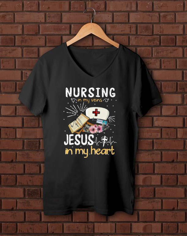 Original Nursing In My Veins Jesus In My Heart Shirt