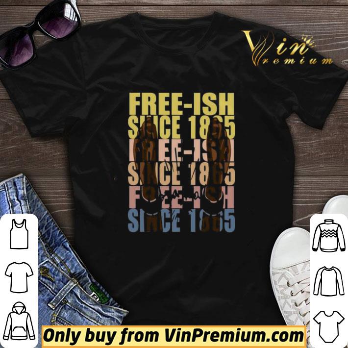 Free-Ish Since 1865 Juneteenth shirt sweater