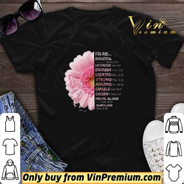 Breast Cancer Flower You Are Beautiful Victorious Enough Created Strong shirt sweater