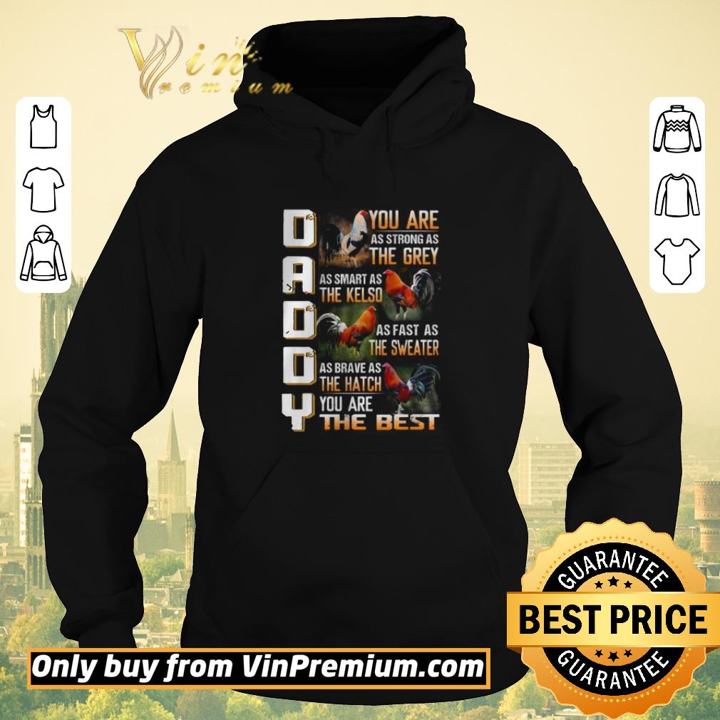 a553043a hot rooster daddy you are as strong as the grey as smart as the kelso you are the best shirt sweater 4 - Hot Rooster Daddy you are as strong as the Grey as smart as the Kelso you are the best shirt sweater