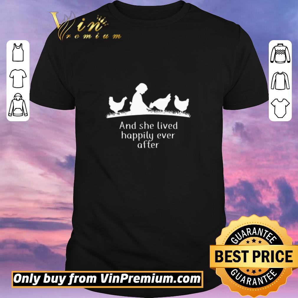 Nice Chickens And She Lived Happily Ever After shirt sweater