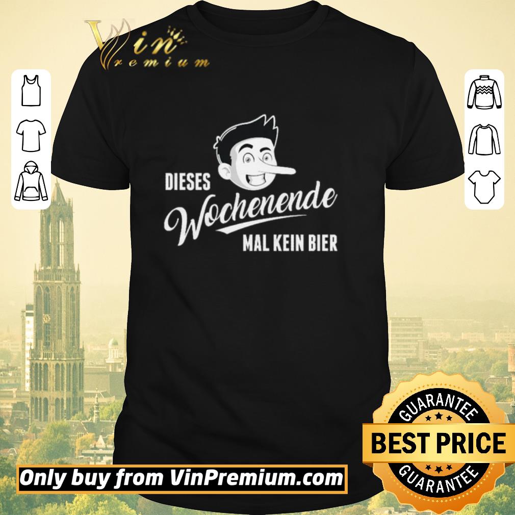 Official Dieses Wochenende Mal Kein Bier shirt sweater