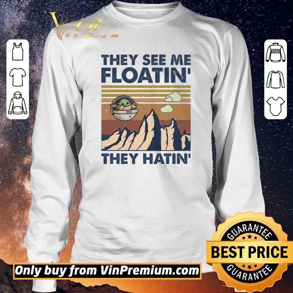 Nice Baby Yoda They See Me Floatin They Hatin Vintage shirt sweater Nice Baby Yoda They See Me Floatin They Hatin Vintage shirt sweater