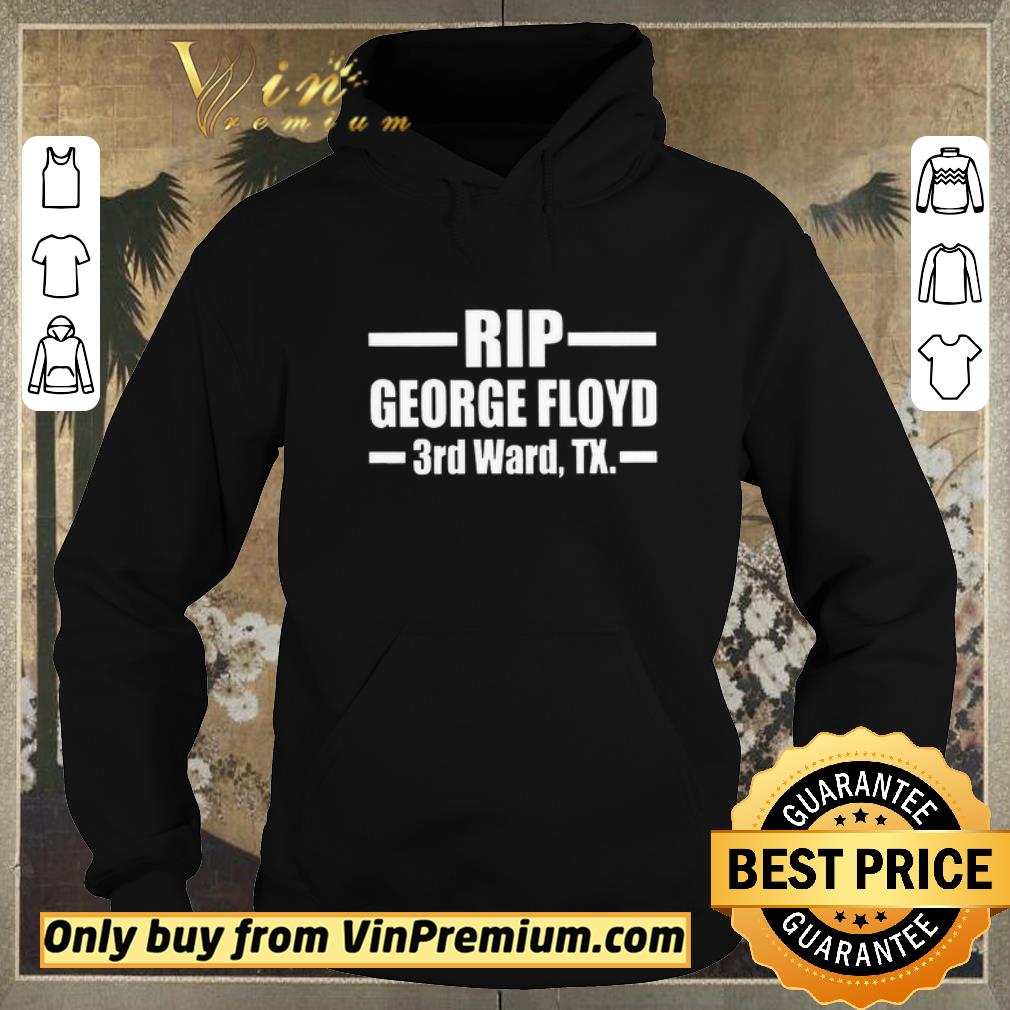 a922074b hot rip george floyd 3rd ward tx shirt sweater 4 - Hot Rip George Floyd 3rd Ward Tx shirt sweater