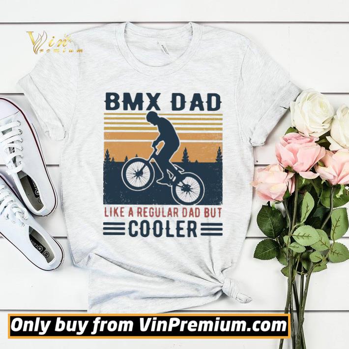 BMX Dad Like A Regular Dad But Cooler Vintage shirt sweater a931e827 bmx dad like a regular dad but cooler vintage shirt sweater 4 - BMX Dad Like A Regular Dad But Cooler Vintage shirt sweater