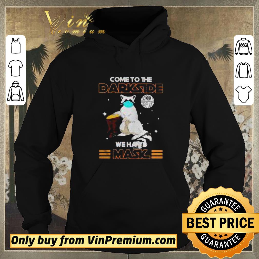 Funny Raccoon come to the darkside we have mask shirt sweater a9b2d37f funny raccoon come to the darkside we have mask shirt sweater 4 - Funny Raccoon come to the darkside we have mask shirt sweater