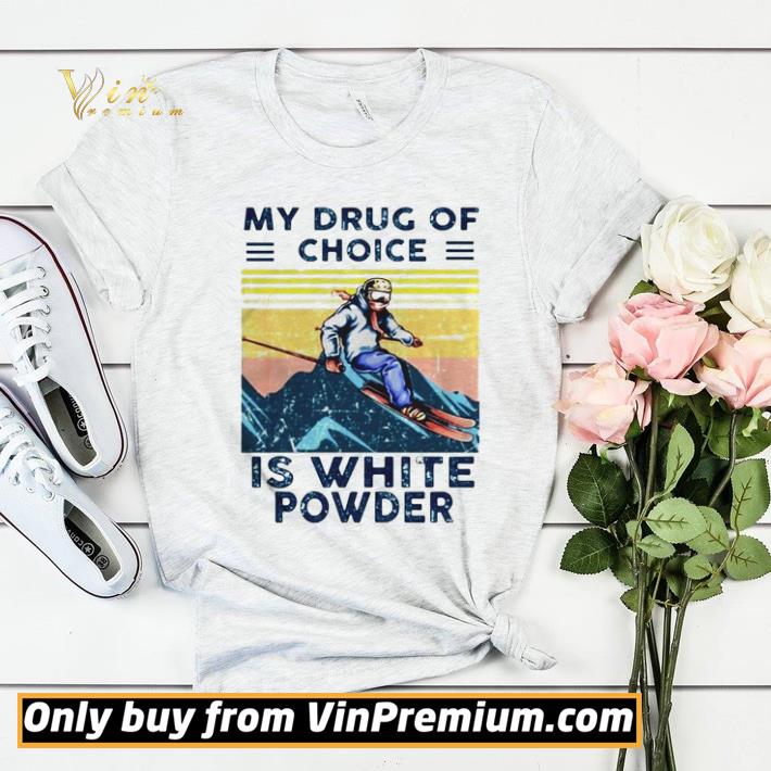 Snowboarding my drug of choice is white powder vintage shirt aa8812b4 snowboarding my drug of choice is white powder vintage shirt 4 - Snowboarding my drug of choice is white powder vintage shirt