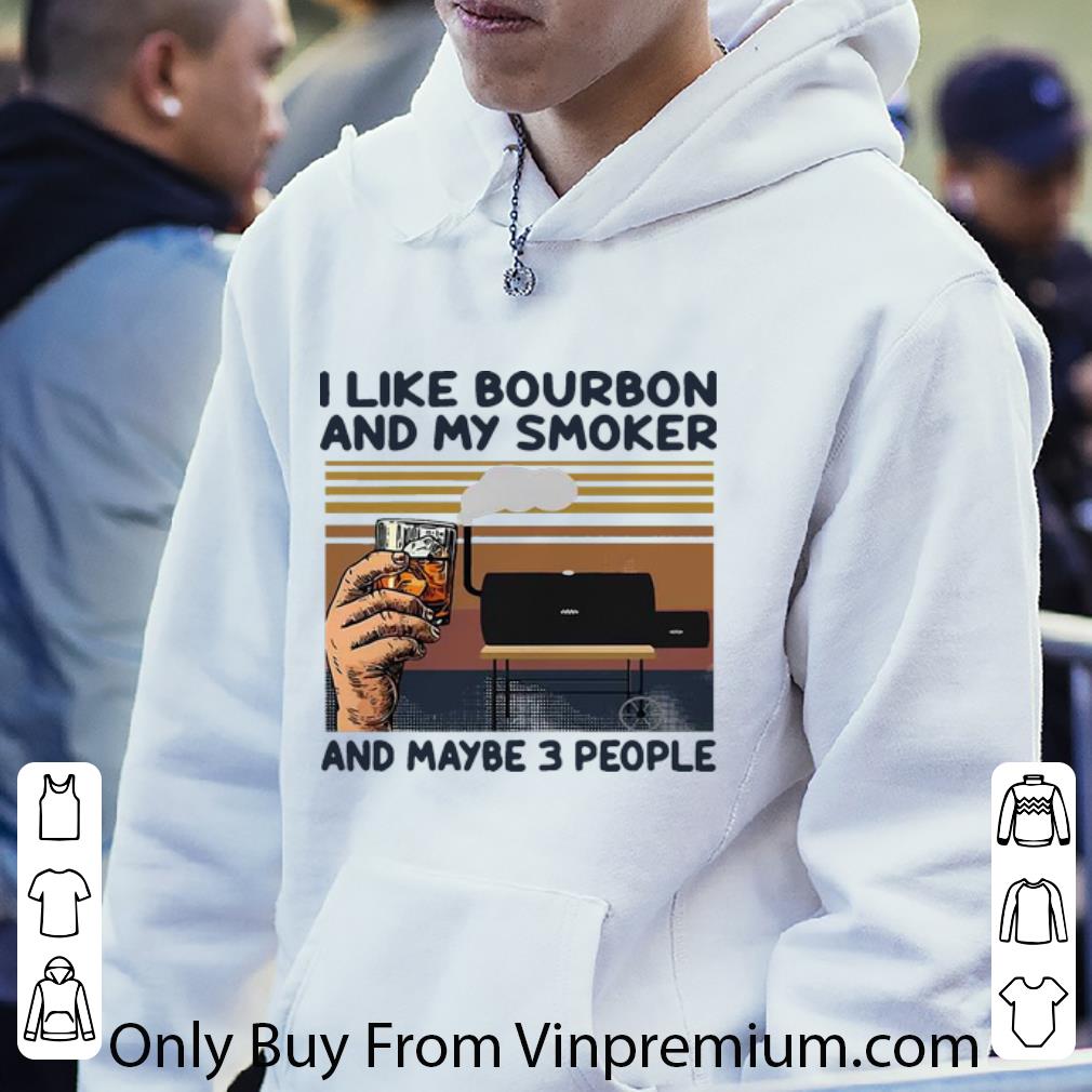 aaca30d7 hot vintage i like bourbon and my smoker and maybe 3 people shirt 4 - Hot Vintage I Like Bourbon And My Smoker And Maybe 3 People shirt