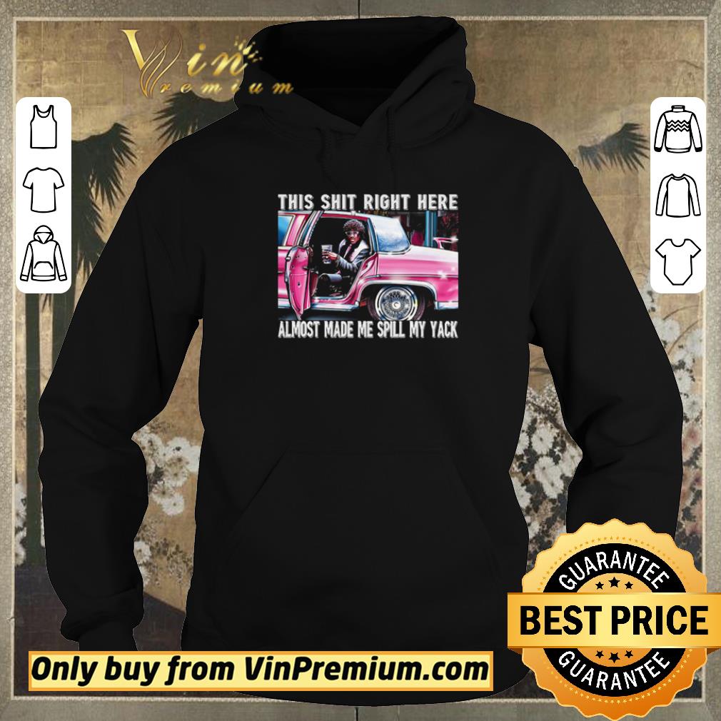 ab8a4e6d hot this shit right here almost made me spill my yack shirt sweater 4 - Hot This shit right here almost made me spill my yack shirt sweater
