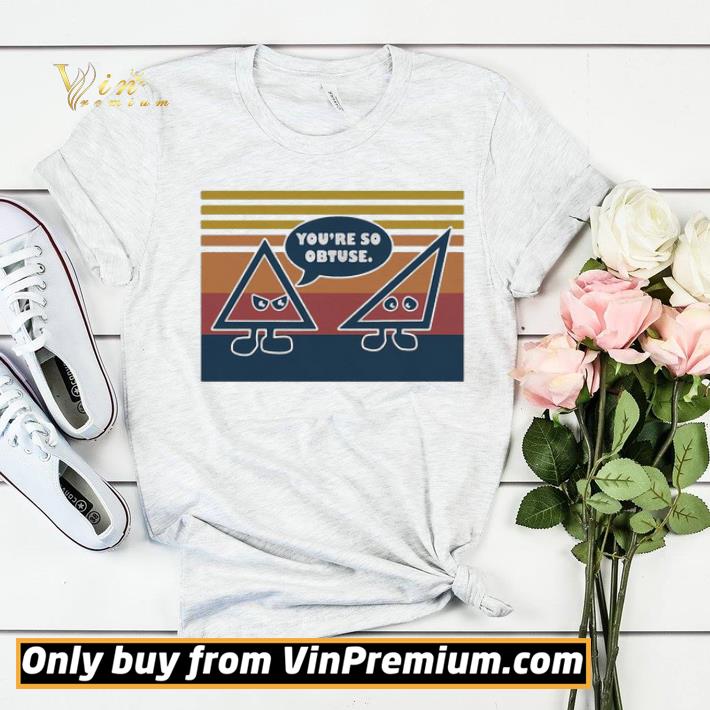 You’re So Obtuse Math Vintage Retro shirt sweater abde59aa you re so obtuse math vintage retro shirt sweater 4 - You’re So Obtuse Math Vintage Retro shirt sweater