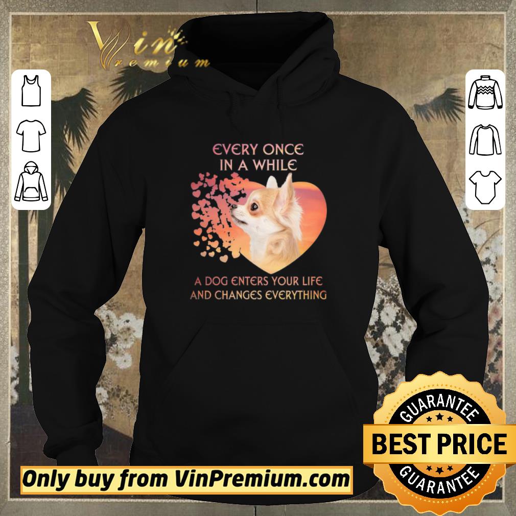 Premium Chihuahua heart every once in a while a dog enters you life and changes every thing shirt sweater ac12d2f9 premium chihuahua heart every once in a while a dog enters you life and changes every thing shirt sweater 4 - Premium Chihuahua heart every once in a while a dog enters you life and changes every thing shirt sweater