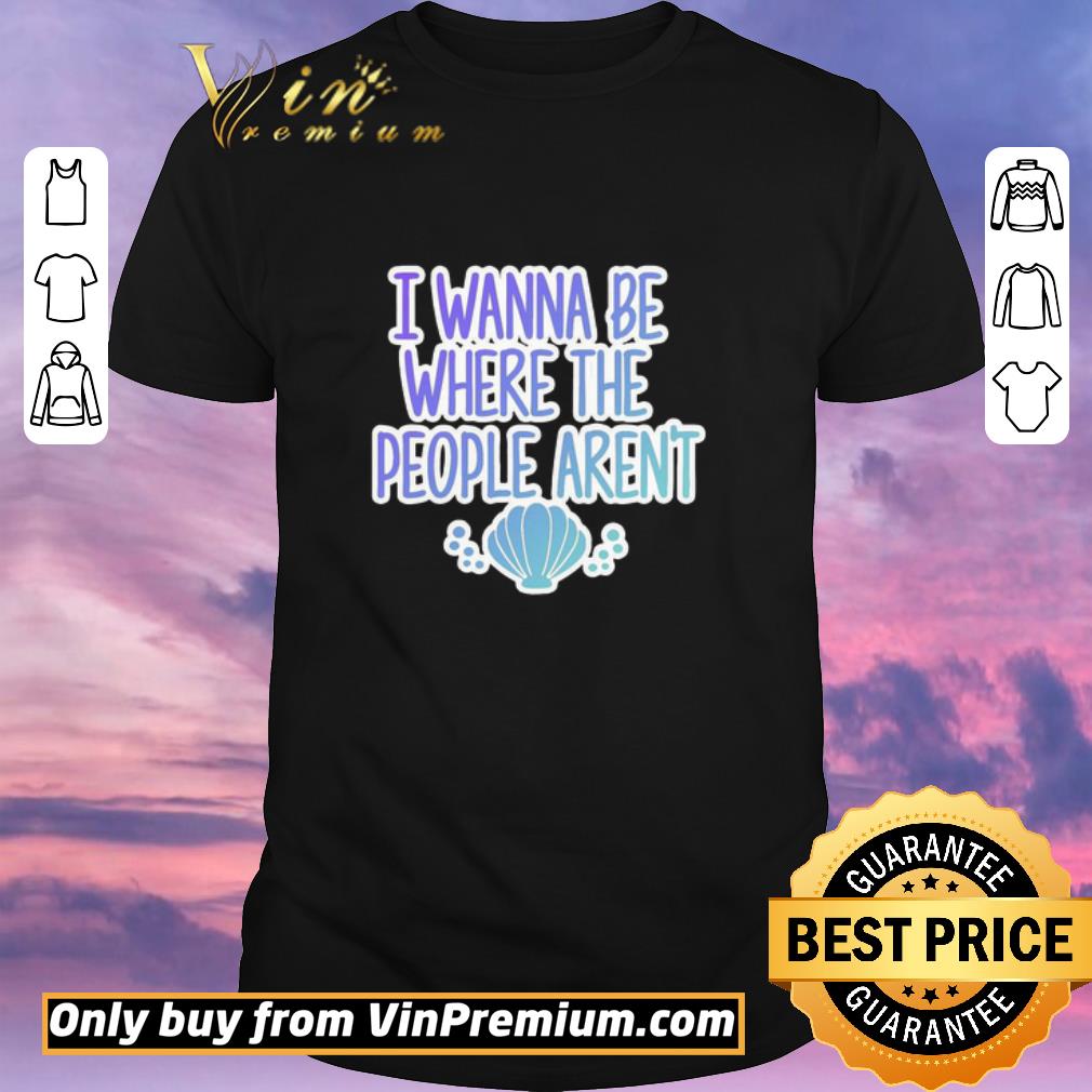 Awesome I wanna be where the people aren’t shirt sweater