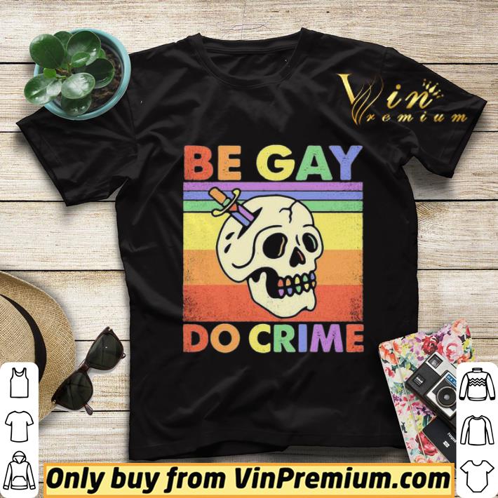 BE GAY DO CRIME SKULL VINTAGE RETRO shirt sweater ae9cd92f be gay do crime skull vintage retro shirt sweater 4 - BE GAY DO CRIME SKULL VINTAGE RETRO shirt sweater
