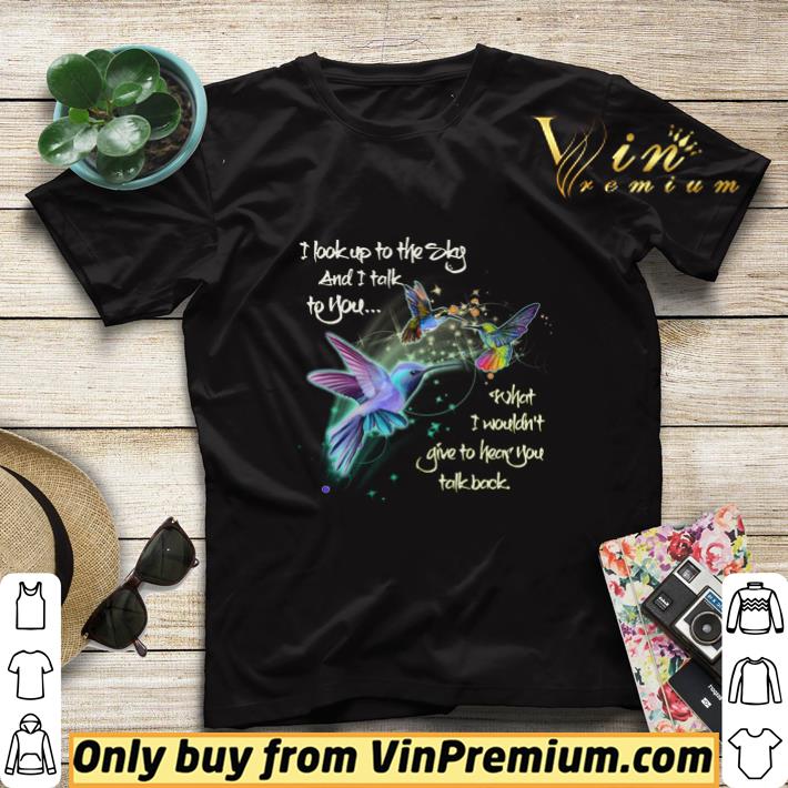 af782038 hummingbird i took up to the sky and i talk to you what i wouldn t shirt sweater 4 - Hummingbird I Took Up To The Sky And I Talk To You What I Wouldn't shirt sweater